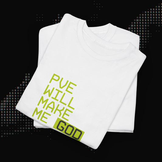 PVE WILL MAKE ME GOD - Maglietta