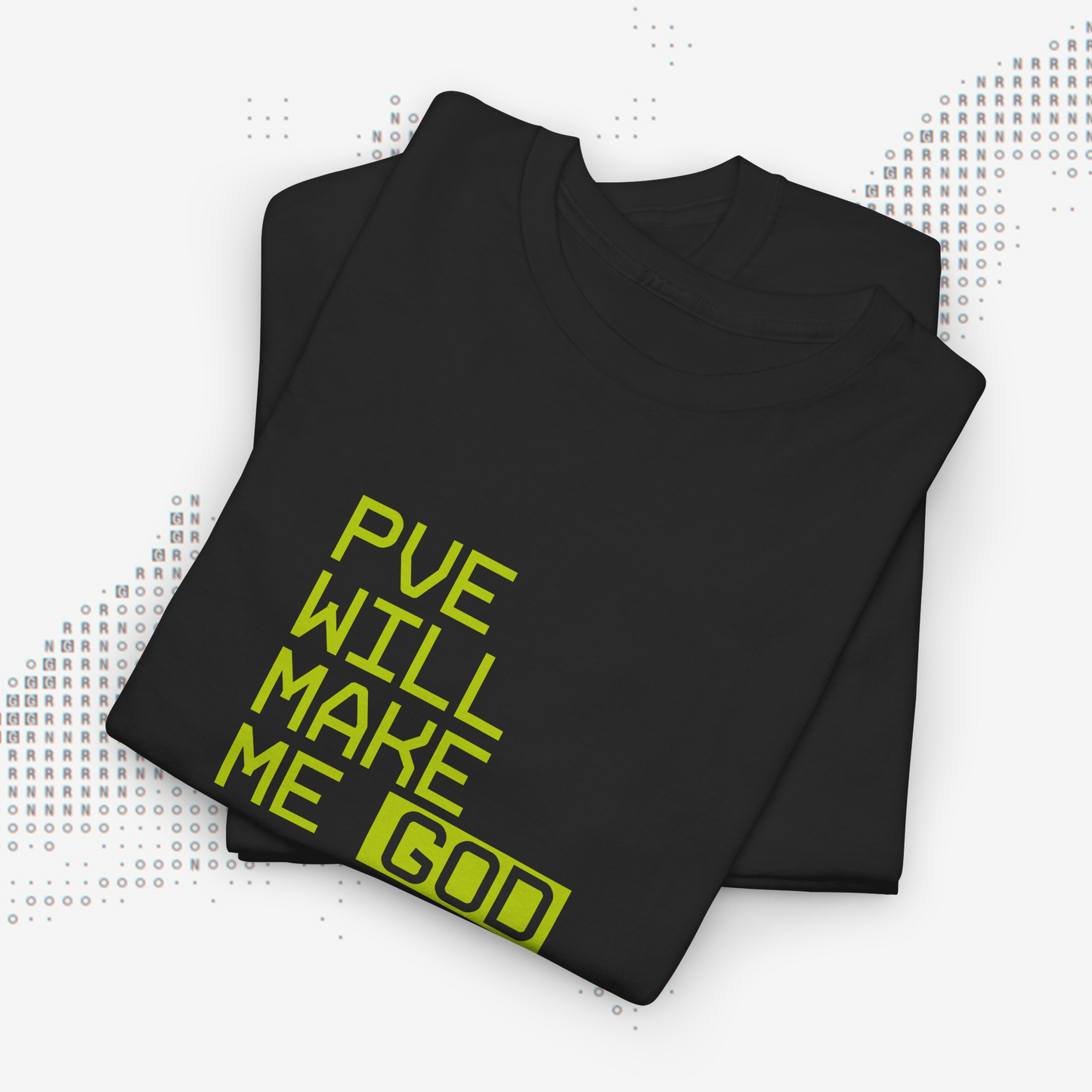 PVE WILL MAKE ME GOD - Maglietta